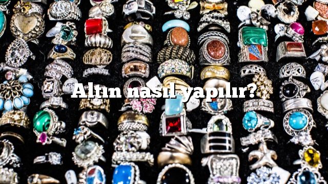 Altın nasıl yapılır?