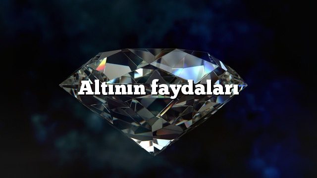 Altının faydaları